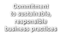 Commitment to sustainable, responsible business practices 