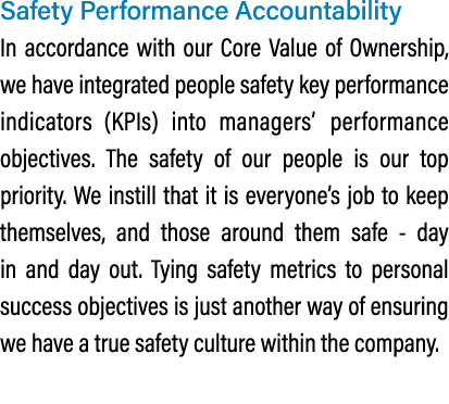 Safety Performance Accountability In accordance with our Core Value of Ownership, we have integrated people safety ke...