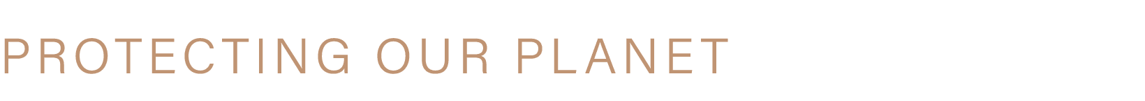 PROTECTING OUR PLANET