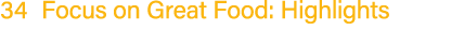 34 Focus on Great Food: Highlights 